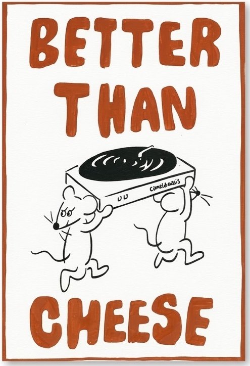 BETTER THAN CHEESE と書かれたポスター。2匹のねずみがレコードプレーヤーを運んでいる
